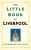 The Little Book of Liverpool - Alexander Tulloch