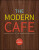 The Modern Cafe - The Culinary Institute of America,Francisco J. Migoya