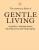 The Monocle Book of Gentle Living - Tyler Brûlé,Andrew Tuck,Joe Pickard,Josh Fehnert