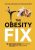 The Obesity Fix - James DiNicolantonio