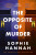 The Opposite of Murder - Sophie Hannahová