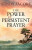 The Power of Persistent Prayer â€“ Praying With Greater Purpose and Passion - Cindy Jacobs