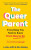 The Queer Parent - Lotte Jeffs,Stu Oakley