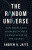 The Random Universe – How Models and Probability Help Us Make Sense of the Cosmos - Andrew H. Jaffe