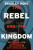Rebel and the Kingdom - Bradley Hope