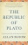 The Republic of Plato - Adam Kirsch,Allan Bloom