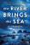 The River Brings the Sea - Ali Thurm