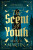 The Scent of Youth - Mandi Martin