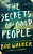 The Secrets of Good People - Boo Walker,Peggy Shainberg