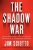 The Shadow War : Inside Russia´s and China's Secret Operations to Defeat America - Sciutto Jim
