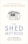 The Shed Method: Making Better Choices in Everyday Life - Rowe