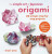 The Simple Art of Japanese Origami - Mari Ono