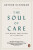 The Soul of Care - Arthur Kleinman