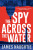 The Spy Across the Water - James Naughtie