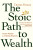 The Stoic Path to Wealth - Darius Foroux