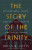 The Story of the Trinity - Bryan M. Litfin