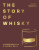 The Story of Whisky - Charles Maclean,Gavin D. Smith