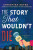 The Story That Wouldn't Die - Christina Estes