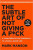 The Subtle Art of Not Giving a F*ck - Mark Manson