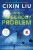 The Three-Body Problem - Liou Cch'-Sin