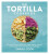 The Tortilla Cookbook - Sarah Cook