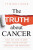The Truth about Cancer - Bollinger Ty M.,Ty Bollinger
