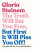 The Truth Will Set You Free, But First It Will Piss You Off - Gloria Steinem