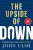 The Upside of Down - John D. Ulsh