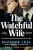 The Watchful Wife - Suzanne Leal