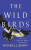 The Wild Birds - Berry Wendell