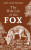 The Wild Life of the Fox - John Lewis-Stempel