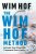 The Wim Hof Method : Activate Your Potential, Transcend Your Limits - Wim Hof