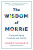 The Wisdom of Morrie - Morrie Schwartz