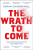 The Wrath to Come - Sarah Churchwell