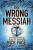 The Wrong Messiah - Nick Page
