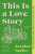 This Is a Love Story - Jessica Soffer