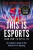 This is esports (and How to Spell it) â€“ LONGLISTED FOR THE WILLIAM HILL SPORTS BOOK AWARD 2020 - Paul Chaloner