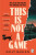 This Is Not a Game - Kelly Mullen