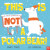 This Is NOT a Polar Bear! - Timms Barry