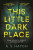 This Little Dark Place - A. S. Hatch