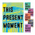 This Present Moment - Anya Montiel,Nora Atkinson,Mary Savig