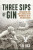 Three Sips of Gin - Timothy Bax