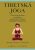 Tibetská jóga - Původní tibetský text s komentáři - Chang Garma C.C.