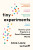Tiny Experiments - Anne-Laure Le Cunff