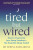 Tired But Wired - Dr Nerina  Ramlakhan