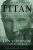 Titan - The Life of John D. Rockefeller, Sr. - Chernow Ron