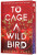 To Cage a Wild Bird (Deluxe Limited Edition) - Brooke Fast