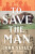 To Save the Man - John Sayles