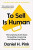 To Sell Is Human - Daniel H. Pink