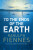 To the Ends of the Earth - Fiennes Ranulph